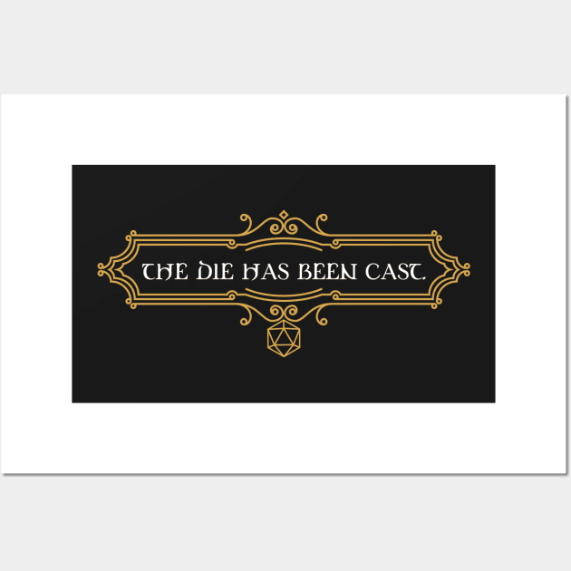 Die has been cast Dungeons Crawler and Dragons Slayer RPG Wall Art by pixeptional